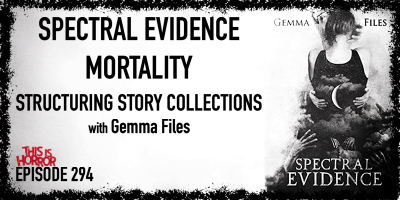 TIH 294: Gemma Files On Spectral Evidence, Mortality, And Structuring ...